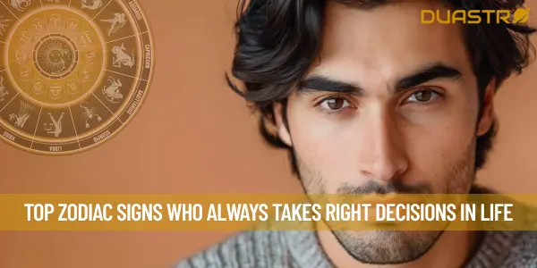 Top Zodiac Signs Who Always Takes Right Decisions In Life