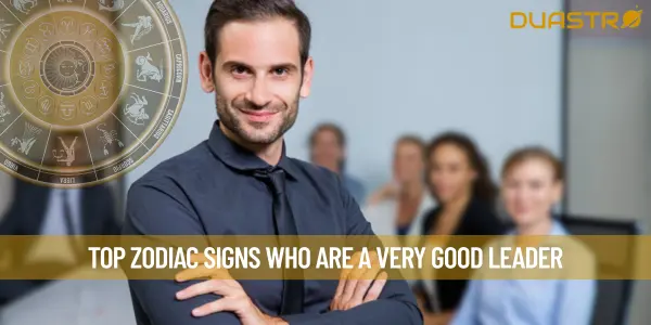 Top Zodiac Signs Who Are A Very Good Leader