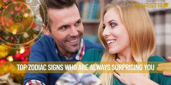 Top Zodiac Signs Who Are Always Surprising You