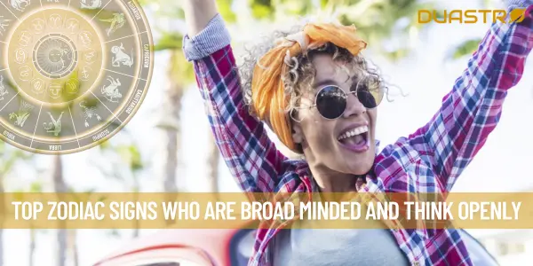 Top Zodiac Signs Who Are Broad Minded and Think Openly