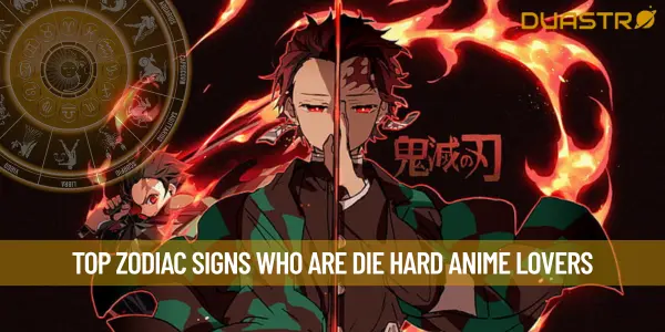 Top Zodiac Signs Who Are Die Hard Anime Lovers