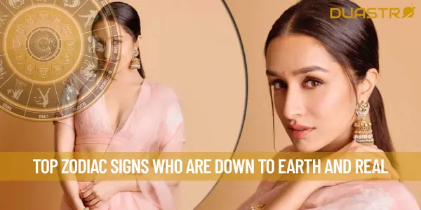Top Zodiac Signs Who Are Down To Earth And Real