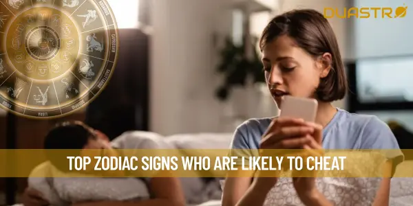 Top Zodiac Signs Who Are Likely To Cheat