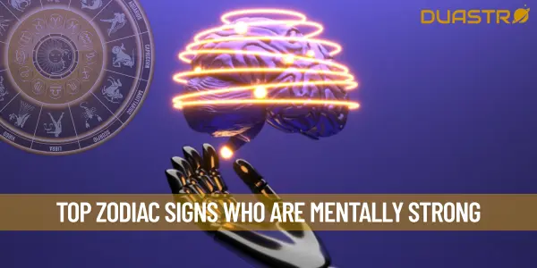 Top Zodiac Signs Who Are Mentally Strong