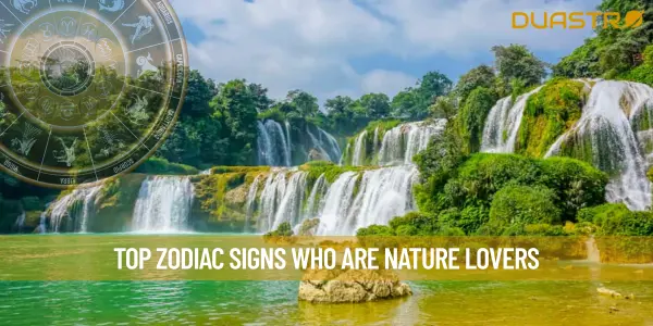 Top Zodiac Signs Who Are Nature Lovers