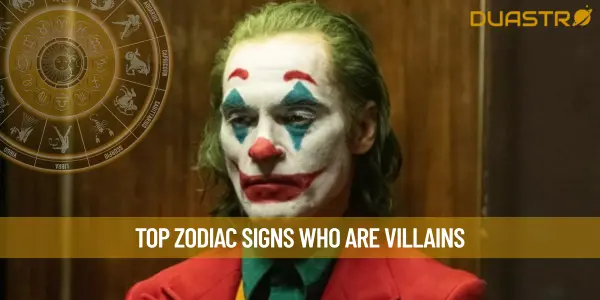 Top Zodiac Signs Who Are Villains