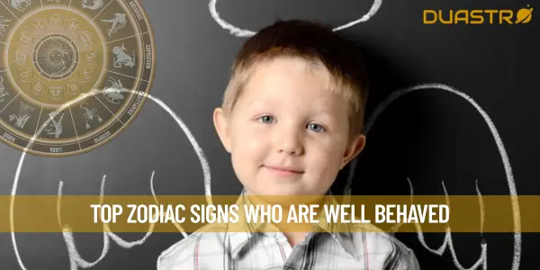 Top Zodiac Signs Who Are Well Behaved