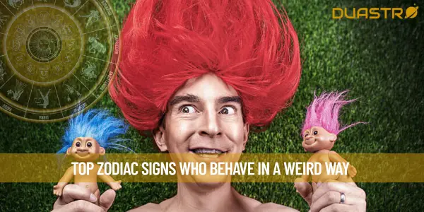 Top Zodiac Signs Who Behave In A Weird Way