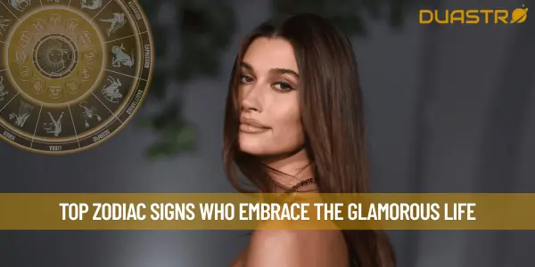 Top Zodiac Signs Who Embrace the Glamorous Life