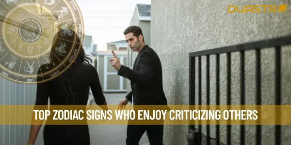 Top Zodiac Signs Who Enjoy Criticizing Others