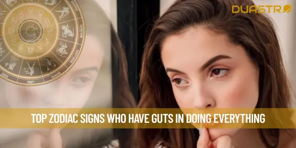 Top Zodiac Signs Who Have Guts In Doing Everything