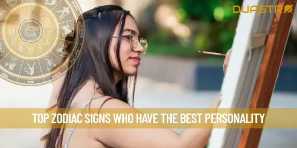 Top Zodiac Signs Who Have The Best Personality