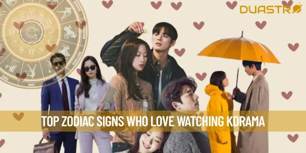 Top Zodiac Signs Who Love Watching Kdrama
