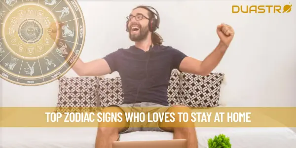 Top Zodiac Signs Who Loves To Stay At Home