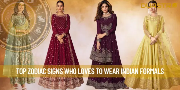Top Zodiac Signs Who Loves To Wear Indian Formals