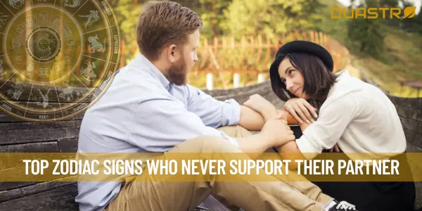 Top Zodiac Signs Who Never Support Their Partner