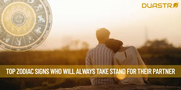 Top Zodiac Signs Who Will Always Take Stand For Their Partner