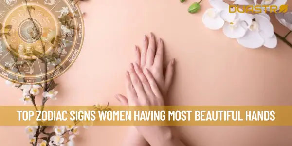 Top Zodiac Signs Women Having Most Beautiful Hands