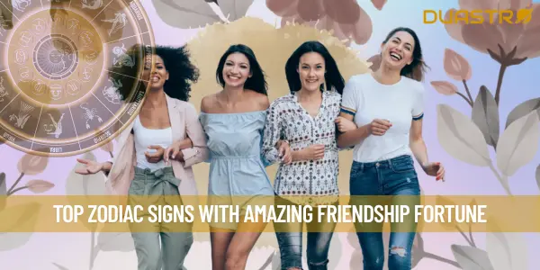 Top Zodiac Signs with Amazing Friendship Fortune