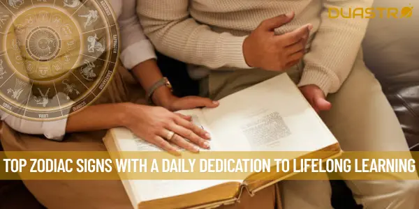 Top Zodiac Signs with a Daily Dedication to Lifelong Learning