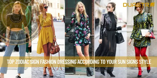  Top Zodiac sign Fashion Dressing According to Your Sun Signs Style