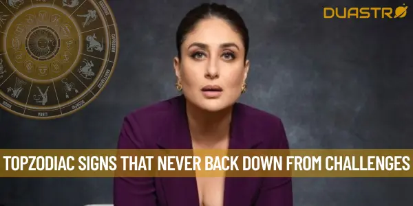 TopZodiac Signs That Never Back Down From Challenges