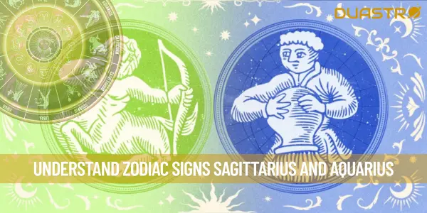 Understand Zodiac Signs Sagittarius and Aquarius