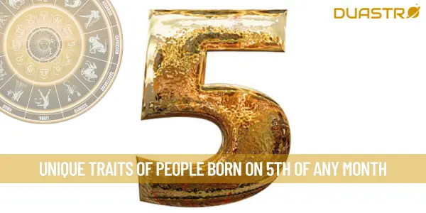 Unique Traits Of People Born On 5th Of Any Month