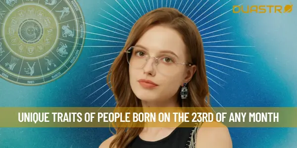 Unique Traits Of People Born On The 23rd Of Any Month