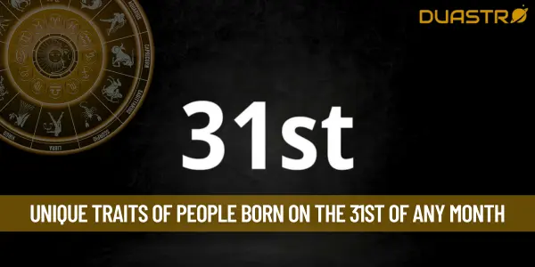 Unique Traits Of People Born On The 31st Of Any Month