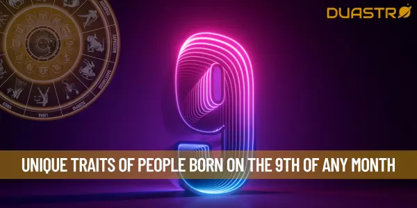 Unique Traits Of People Born On The 9th Of Any Month