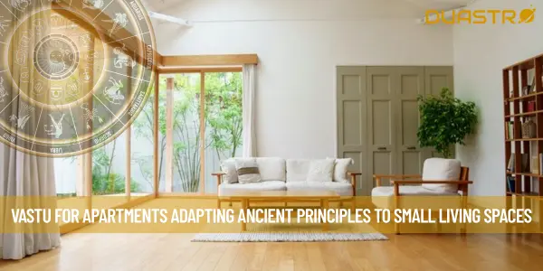 Vastu for Apartments Adapting Ancient Principles to Small Living Spaces