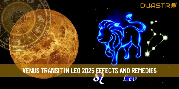 Venus Transit in Leo 2025 Effects and Remedies