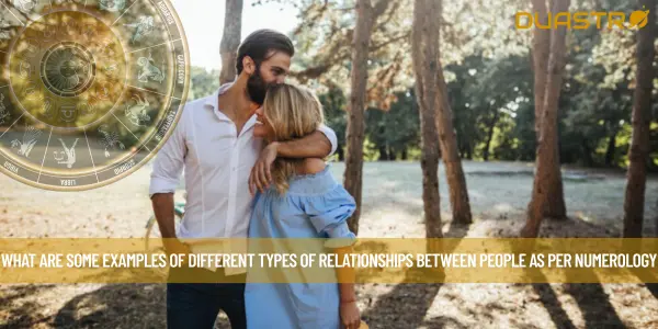 What Are Some Examples Of Different Types Of Relationships Between People As Per Numerology
