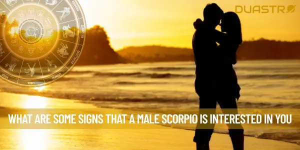 What Are Some Signs That A Male Scorpio Is Interested In You