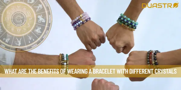 What Are The Benefits Of Wearing A Bracelet With Different Crystals
