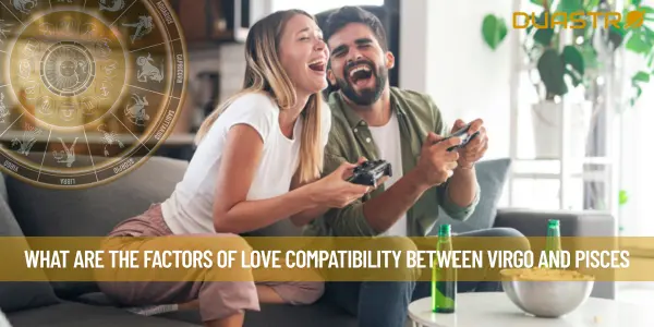 What Are The Factors Of Love Compatibility Between Virgo And Pisces