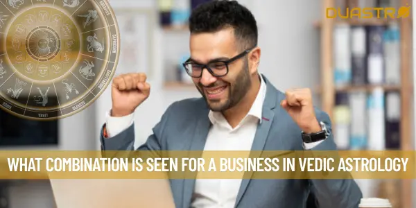 What Combination Is Seen For A Business In Vedic Astrology