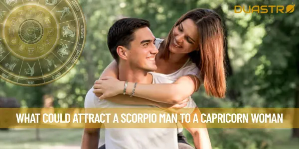 What Could Attract A Scorpio Man To A Capricorn Woman