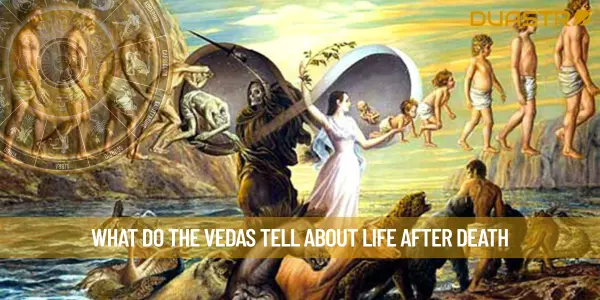 What Do The Vedas Tell About Life After Death