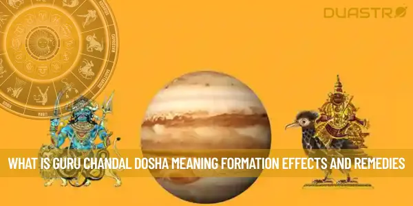 What Is Guru Chandal Dosha Meaning Formation Effects and Remedies