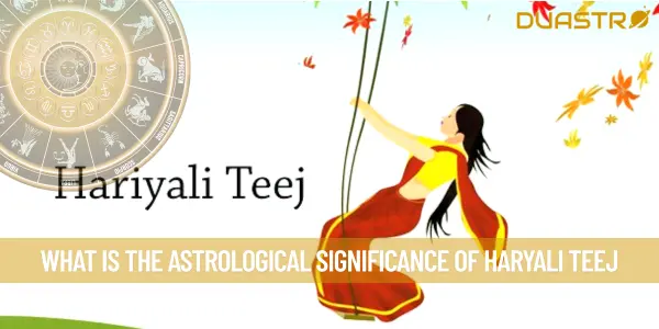 What Is The Astrological Significance Of Haryali Teej