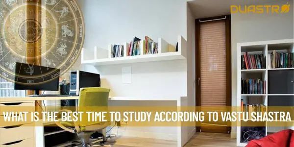 What Is The Best Time To Study According To Vastu Shastra