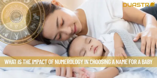 What Is The Impact Of Numerology In Choosing A Name For A Baby