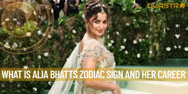 What is Alia Bhatts Zodiac Sign and her Career