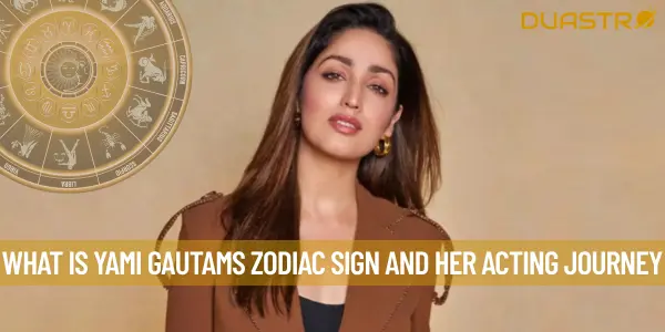 What is Yami Gautams Zodiac Sign and her Acting Journey