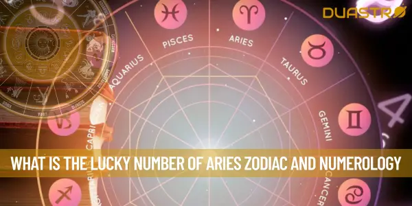 What is the Lucky Number of Aries Zodiac and Numerology