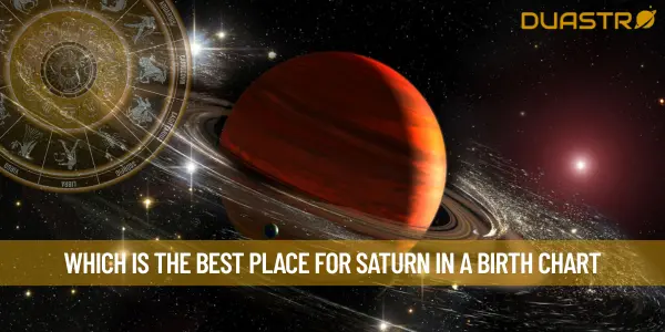 Which Is The Best Place For Saturn In A Birth Chart