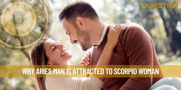 Why Aries Man Is Attracted to Scorpio Woman