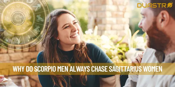 Why Do Scorpio Men Always Chase Sagittarius Women